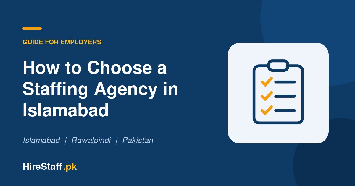 How to Choose a Staffing Agency in Islamabad and Rawalpindi: A Checklist for Employers
